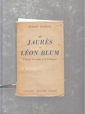 Seller image for De Jaures a Leon Blum: L'Ecole Normal st la Politique for sale by Old Book Shop of Bordentown (ABAA, ILAB)