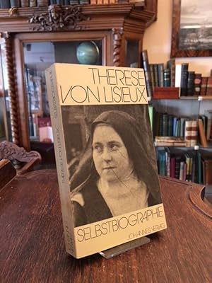 Therese vom Kinde Jesus - Selbstbiographische Schriften. Authentischer Text (Urtext). Nach der vo...