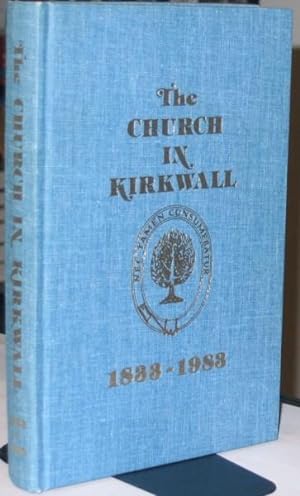 The Church in Kirkwall 1833 - 1983