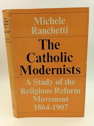 Immagine del venditore per THE CATHOLIC MODERNISTS: A Study of the Religious Reform Movement 1864-1907 venduto da Kubik Fine Books Ltd., ABAA