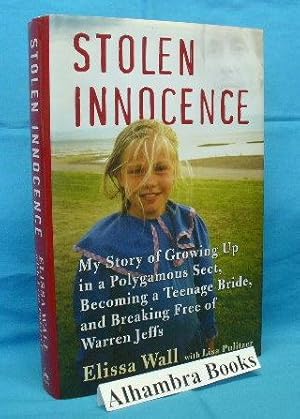 Stolen Innocence : My Story of Growing Up in a Polygamous Sect, Becoming a Teenage Bride and Brea...