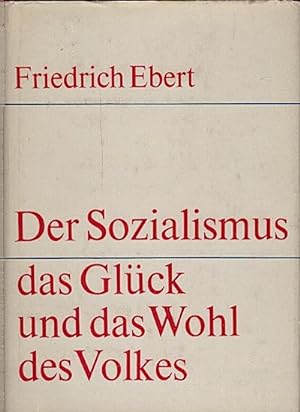 Der Sozialismus, das Glück und das Wohl des Volkes : Ausgew. Reden u. Aufsätze 1964 - 1969 / Frie...