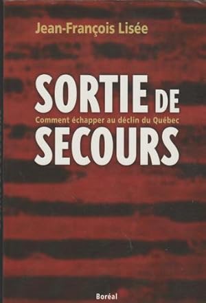 Imagen del vendedor de Sortie de secours: Comment echapper au declin du Quebec (French Edition) a la venta por Livres Norrois