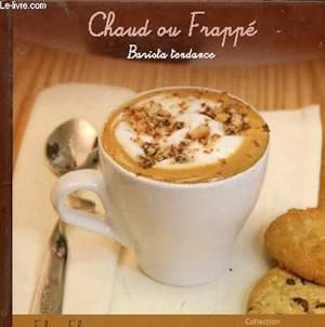 Image du vendeur pour CHAUD OU FRAPPE - BARISTA TENDANCE mis en vente par Le-Livre