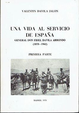 Bild des Verkufers fr Una vida al servicio de Espaa. General Don Fidel Dvila Arrondo (1878-1962). Primera parte zum Verkauf von LIBRERA LAS HOJAS