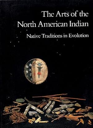 The Arts of the North American Indian: Native Traditions in Evolution