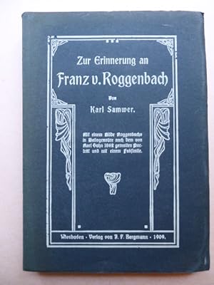 Zur Erinnerung an Franz von Roggenbach. Mit einem Bilde Roggenbachs in Heliogravüre nach dem von ...