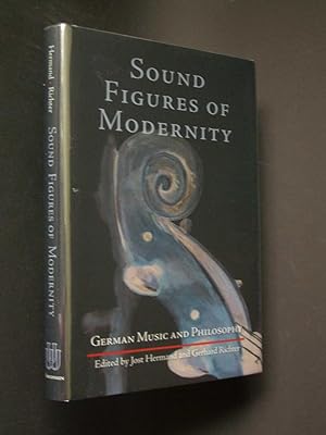 Sound Figures of Modernity: German Music and Philosophy