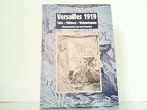 Versailles 1919. Ziele - Wirkung - Wahrnehmung.