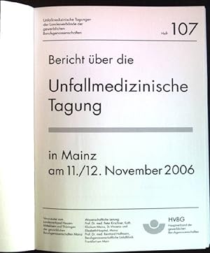 Bild des Verkufers fr Bericht ber die Unfallmedizinische Tagung in Mainz am 11./12. November 2006. Unfallmedizinische Tagung der Landesverbnde der gewerblichen Berufsgenossenschaften, Heft 107. zum Verkauf von books4less (Versandantiquariat Petra Gros GmbH & Co. KG)