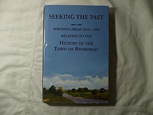 Seller image for Seeking the Past : Writings from 1832-1905 Relating to the History of the Town of Riverhead for sale by Randy Berry