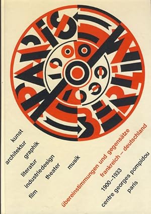 Bild des Verkufers fr Paris - Berlin 1900-1933. bereinstimmungen und Gegenstze Frankreich-Deutschland. Kunst. Architektur. Graphik. Literatur. Industriedesign. Film. Theater. Musik. Koordination und Redaktion der dt. Ausgabe: Ingo F. Walther. [Ausstellungskatalog Centre National d'Art et de Culture Georges Pompidou 12.7.-6.11.1978] zum Verkauf von Fundus-Online GbR Borkert Schwarz Zerfa