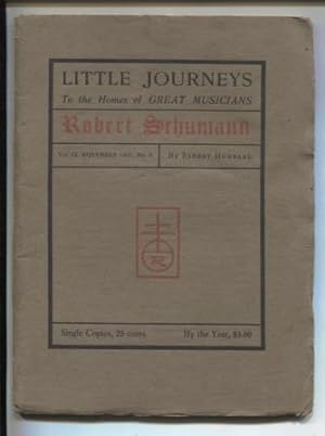 Little Journeys to the Homes of Great Musicians: Robert Schumann (Vol. IX, No. 5, November, 1901)