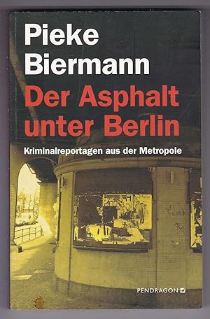 Bild des Verkufers fr Der Asphalt unter Berlin: Kriminalreportagen aus der Metropole zum Verkauf von Kultgut