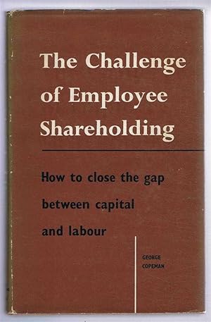 The Challenge of Employee Shareholding. How to close the gap between capital and labour