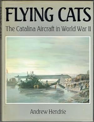 Flying Cats: The Catalina Aircraft In World War II