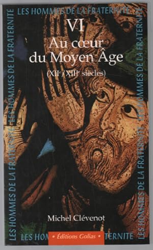 Au coeur du moyen age : XIIe-XIIIe siècles ( les hommes de la fraternité)