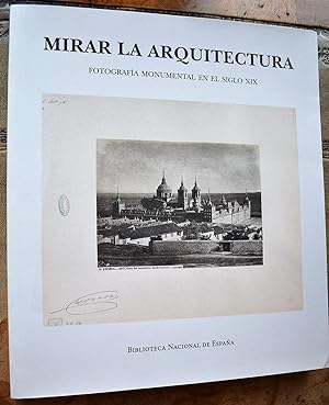 Immagine del venditore per Mirar la arquitectura : Fotografa monumental en el siglo XIX venduto da Dodman Books