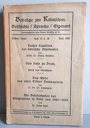 Seller image for Beitrge zur Klnischen Geschichte - Sprache - Eigenart - Dritter Band, Heft 17/18, Juni 1920 - Das Fahr zu Deutz; Das Ende des alten Klner Domkapitels; Die Befehlshaber der Brrgerwehr in Kln etc. for sale by Verlag IL Kunst, Literatur & Antiquariat