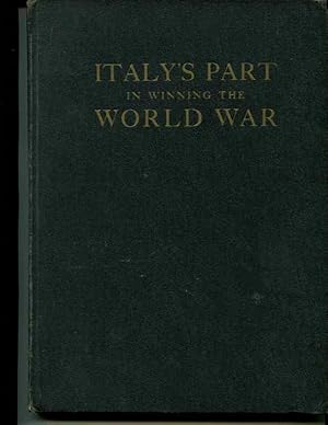 Seller image for Italys Part in Winning the World War / by Girard Lindsley McEntee ; with a Foreword by His Excellency Baron G. De Martino ; and an Introduction by Major General Chas. G. Treat for sale by Orca Knowledge Systems, Inc.