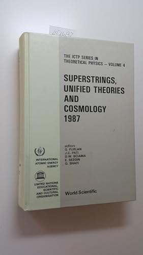 Superstrings, Unified Theories and Cosmology 1987 (The Ictp Series in Theoretical Physics, Vol 4)