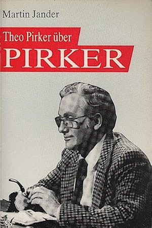 Theo Pirker über "Pirker" : ein Gespräch / Martin Jander