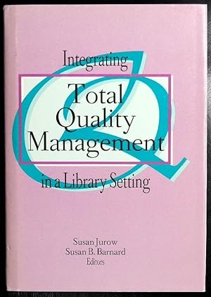 Image du vendeur pour Integrating Total Quality Management in a Library Setting mis en vente par GuthrieBooks