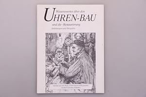 WISSENWERTES ÜBER DEN UHREN-BAU UND DIE -RESTAURIERUNG. Anleitung und Beispiele