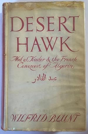 Image du vendeur pour Desert hawk : Abd el Kader and the French conquest of Algeria. mis en vente par Joseph Burridge Books