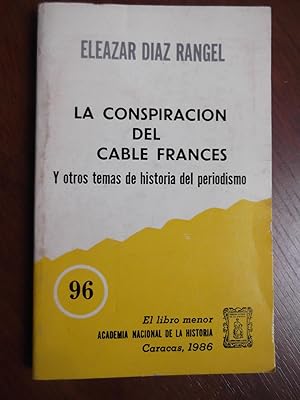Imagen del vendedor de La Conspiracin Del Cable Francs Y Otros Temas De Historia Del Periodismo a la venta por Libreria Babel