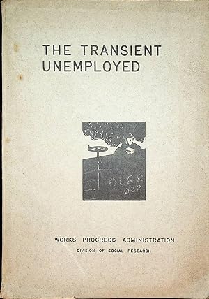 The transient unemployed; a description and analysis of the transient relief population. (Works P...