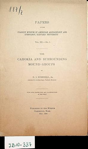 The Cahokia and surrounding mound groups. (=Papers of the Peabody Mus. of American archaeol. and ...