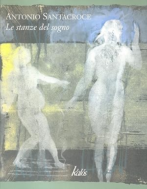 Imagen del vendedor de Antonio Santacroce : Le Stanze del Sogno a la venta por CHARLES BOSSOM