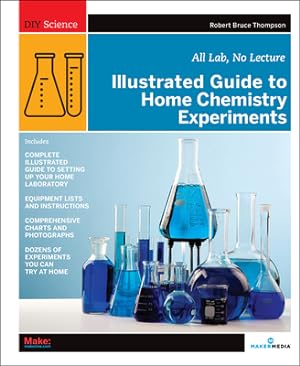 Imagen del vendedor de Illustrated Guide to Home Chemistry Experiments: All Lab, No Lecture (Paperback or Softback) a la venta por BargainBookStores
