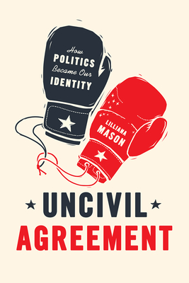 Seller image for Uncivil Agreement: How Politics Became Our Identity (Paperback or Softback) for sale by BargainBookStores