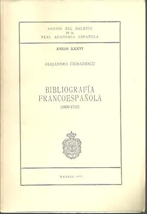 Seller image for ANEJOS DEL BOLETIN DE LA REAL ACADEMIA ESPAOLA. ANEJO XXXVI. BIBLIOGRAFIA FRANCOESPAOLA (1600-1715). for sale by Librera Javier Fernndez