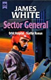 White, James: . Roman des Zyklus Orbit-Hospital Teil: 5., Sector general / Heyne-Bücher / 6 / Hey...