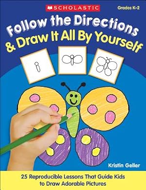 Bild des Verkufers fr Follow the Directions & Draw It All by Yourself!: 25 Reproducible Lessons That Guide Kids to Draw Adorable Pictures (Paperback or Softback) zum Verkauf von BargainBookStores