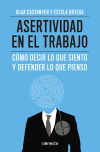 Asertividad en el trabajo: cómo decir lo que siento y defender lo que pienso