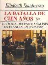 La batalla de cien años : historia del psicoanálisis en Francia Vol. II : 1925-1985