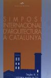 Seller image for Simposi internacional d'Arquitectura a Catalunya: Segles IX, X i primera meitat de l'XI for sale by AG Library