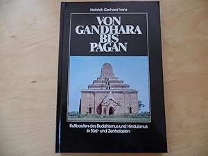 Seller image for Von Gandhara bis Pagan Kultbauten d. Buddhismus u. Hinduismus in Sd- u. Zentralasien. for sale by Antiquariat Rohde