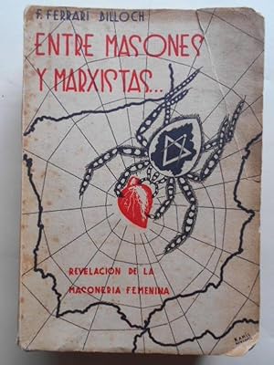 Seller image for Entre Masones y Marxistas. Revelacin de la masonera femenina. (Confesiones de un Rosa-Cruz). II parte de La Masonera al Desnudo. for sale by Carmichael Alonso Libros