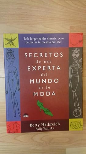 Seller image for SECRETOS DE UNA EXPERTA DEL MUNDO DE LA MODA. TODO LO QUE PUEDES APRENDER PARA POTENCIAR TU ENCANTO PERSONAL for sale by CORRAL DE LIBROS