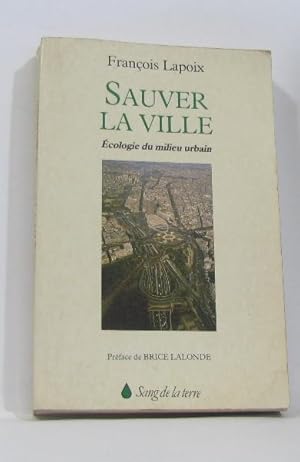 Sauver la ville écologie du milieu urbain