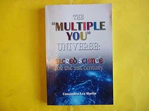 The "Multiple You" Universe: Sacred Science for the 21st Century