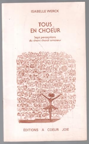 Bild des Verkufers fr Tous en choeur / 7 perceptions du chant choral amateur zum Verkauf von librairie philippe arnaiz