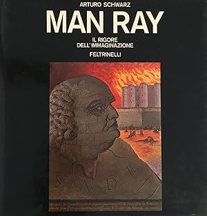 Man Ray. Il rigore dell'immaginazione