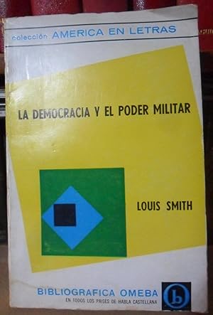 LA DEMOCRACIA Y EL PODER MILITAR Un estudio del control civil sobre el poder militar en los Estad...