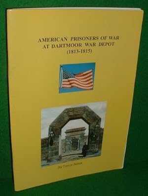 AMERICAN PRISONERS OF WAR at DARTMOOR WAR DEPOT 1813 - 1815 [ Dartmoor Prison ]